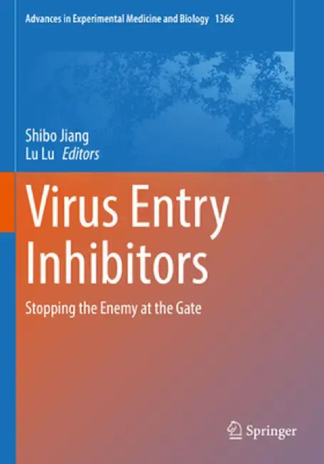 Virus Entry Inhibitors: Stopping the Enemy at the Gate by Shibo Jiang
