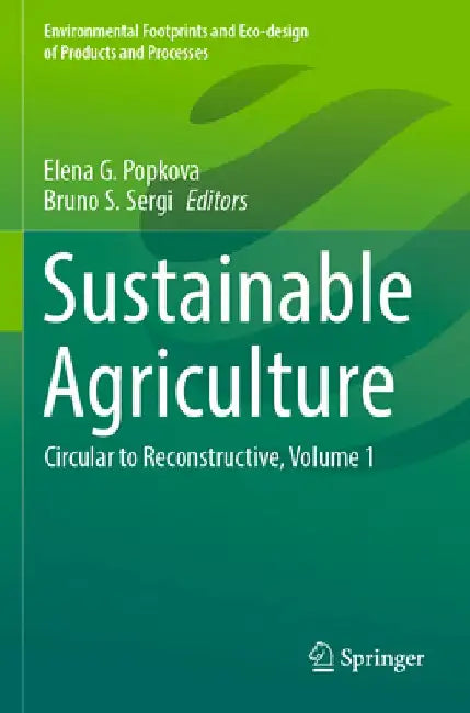Sustainable Agriculture: Circular to Reconstructive, Volume 1 by Elena G. Popkova