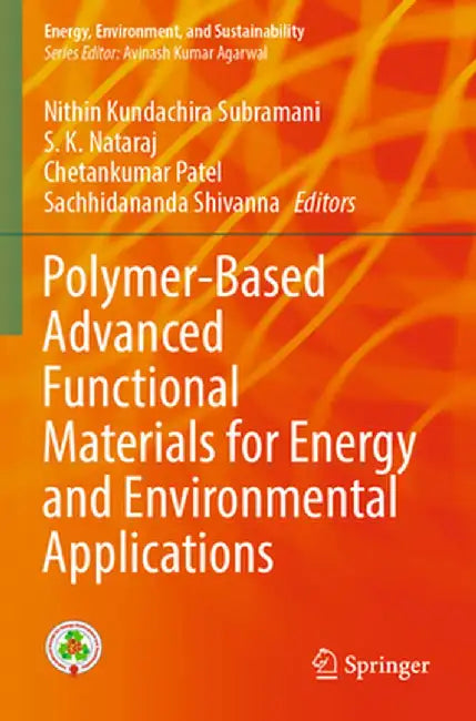 Polymer-Based Advanced Functional Materials for Energy and Environmental Applications by Nithin Kundachira Subramani