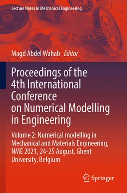 Proceedings of the 4th International Conference on Numerical Modelling in Engineering: Volume 2: Numerical Modelling in Mechanical and Materials Engin by Magd Abdel Wahab