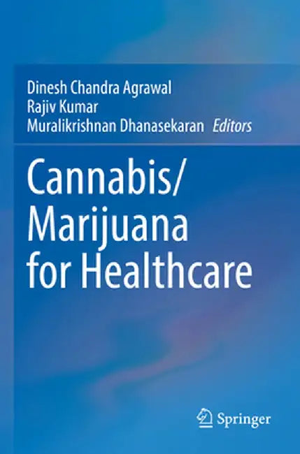 Cannabis/Marijuana for Healthcare by Dinesh Chandra Agrawal