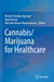 Cannabis/Marijuana for Healthcare by Dinesh Chandra Agrawal
