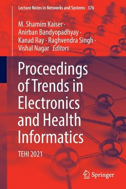 Proceedings of Trends in Electronics and Health Informatics: Tehi 2021 by M. Shamim Kaiser