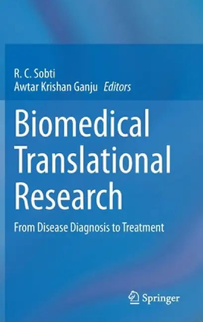 Biomedical Translational Research: From Disease Diagnosis to Treatment by R. C. Sobti