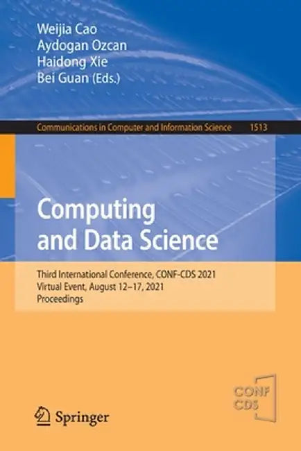 Computing and Data Science: Third International Conference, Conf-CDs 2021, Virtual Event, August 12-17, 2021, Proceedings by Weijia Cao