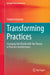 Transforming Practices : Changing the World with the Theory of Practice Architectures by Stephen Kemmis