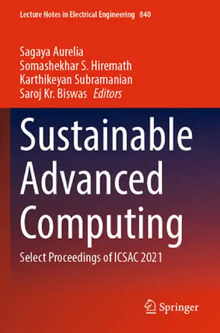 Sustainable Advanced Computing: Select Proceedings of Icsac 2021 by Sagaya Aurelia