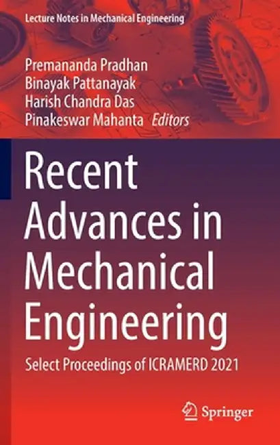 Recent Advances in Mechanical Engineering: Select Proceedings of Icramerd 2021 by Premananda Pradhan