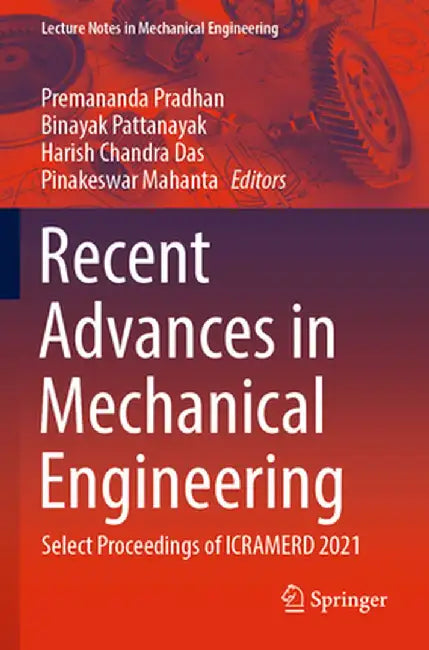 Recent Advances in Mechanical Engineering: Select Proceedings of Icramerd 2021 by Premananda Pradhan