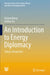 An Introduction to Energy Diplomacy: China's Perspective by Haiyun Wang