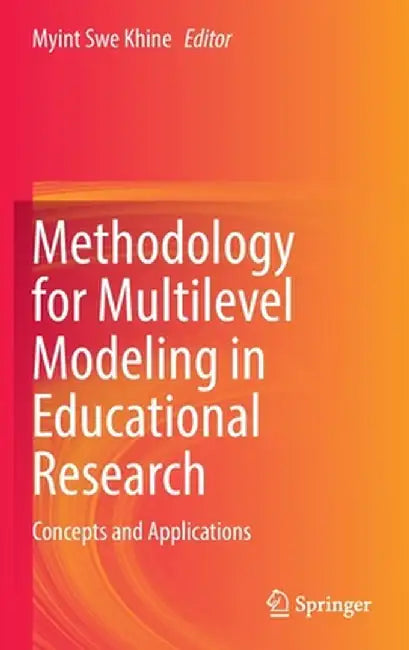 Methodology for Multilevel Modeling in Educational Research: Concepts and Applications by Myint Swe Khine