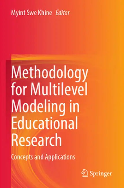 Methodology for Multilevel Modeling in Educational Research: Concepts and Applications by Myint Swe Khine
