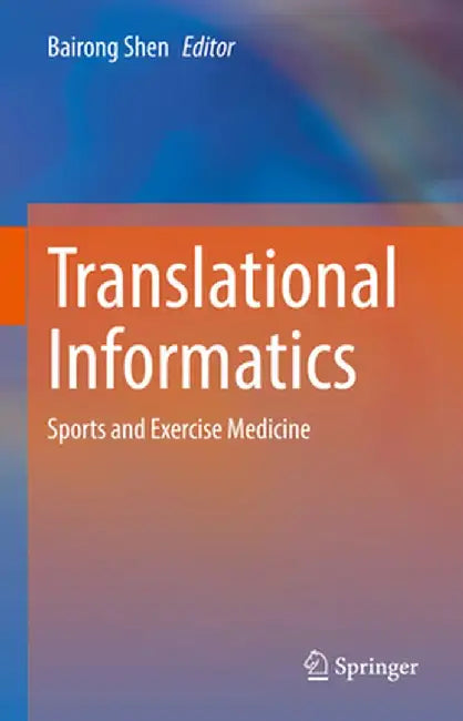 Translational Informatics: Sports and Exercise Medicine by Bairong Shen