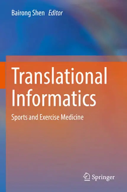 Translational Informatics: Sports and Exercise Medicine by Bairong Shen