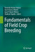Fundamentals of Field Crop Breeding by Devendra Kumar (EDT)/ Dikshit, Harsh Kumar (EDT)/ Mishra, Gyan Prakash (EDT)/ Tripathi, Shailesh (EDT) Yadava
