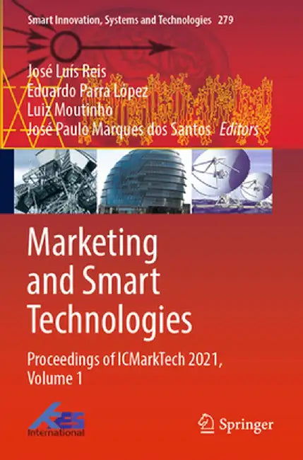 Marketing and Smart Technologies: Proceedings of Icmarktech 2021, Volume 1 by José Luís Reis