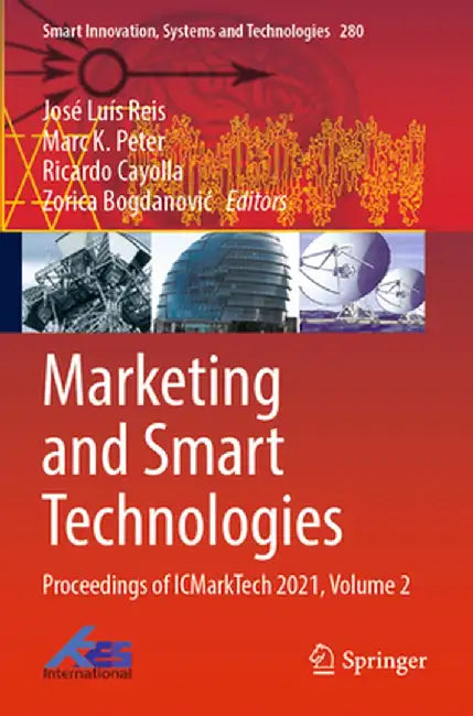 Marketing and Smart Technologies: Proceedings of Icmarktech 2021, Volume 2 by José Luís Reis