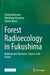 Forest Radioecology in Fukushima: Radiocesium Dynamics, Impact, and Future by Shoji Hashimoto