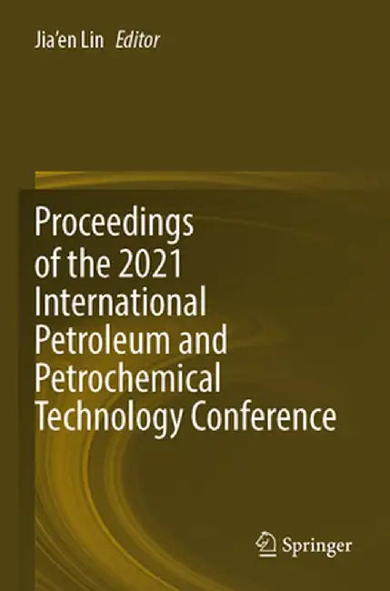 Proceedings of the 2021 International Petroleum and Petrochemical Technology Conference by Jia'en Lin