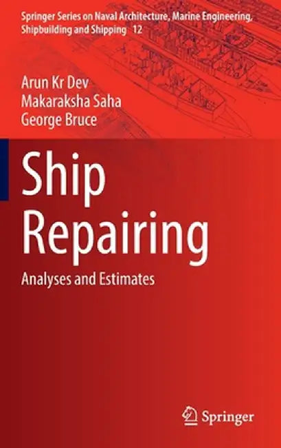 Ship Repairing: Analyses and Estimates by Arun Kr Dev