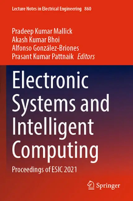 Electronic Systems and Intelligent Computing: Proceedings of Esic 2021 by Pradeep Kumar Mallick