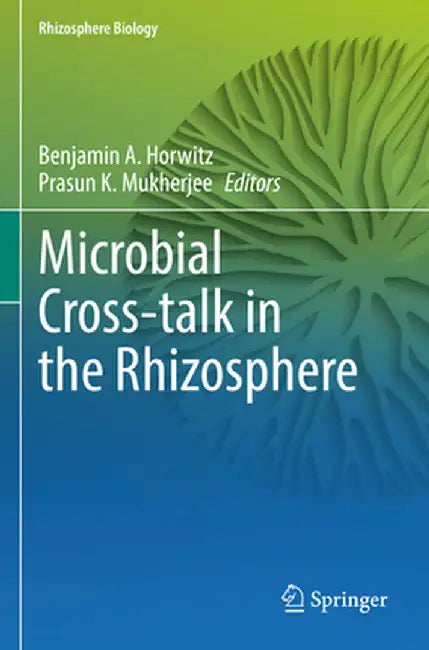 Microbial Cross-Talk in the Rhizosphere by Benjamin A. Horwitz