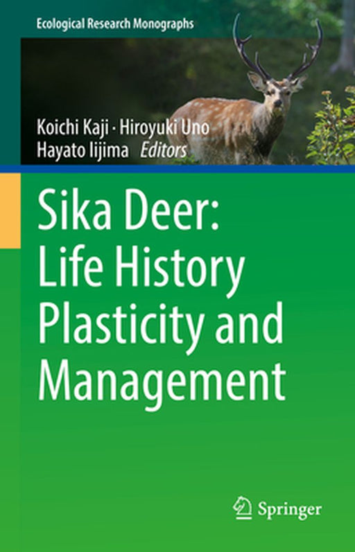 Sika Deer: Life History Plasticity and Management by Koichi Kaji