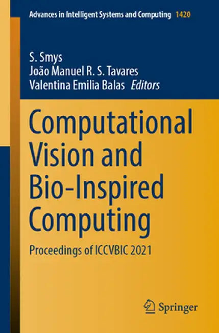 Computational Vision and Bio-Inspired Computing: Proceedings of Iccvbic 2021 by S. Smys