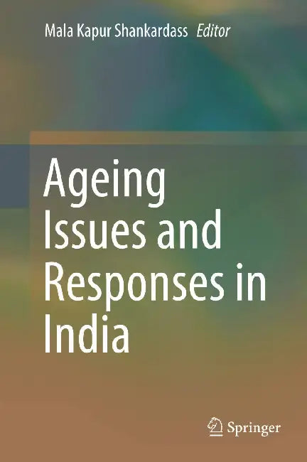 Ageing Issues And Responses In India by Shankardass MK