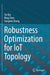 Robustness Optimization for Iot Topology by Tie Qiu