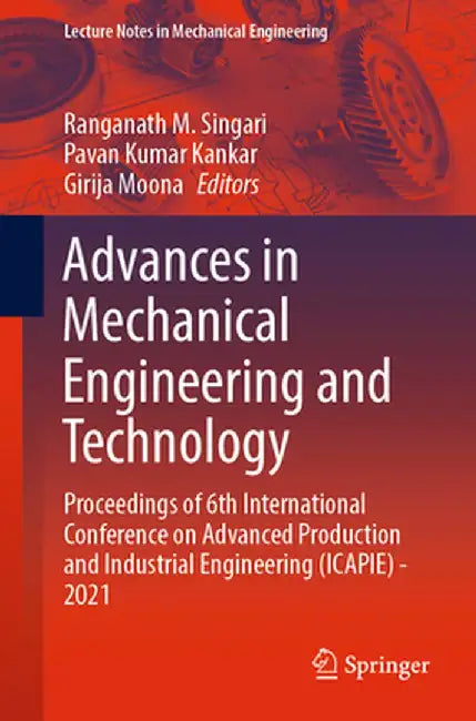 Advances in Mechanical Engineering and Technology: Proceedings of 6th International Conference on Advanced Production and Industrial Engineering (Icap by Ranganath M. Singari