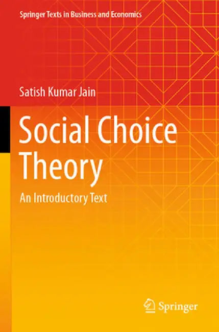 Social Choice Theory: An Introductory Text by Satish Kumar Jain