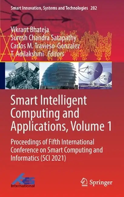 Smart Intelligent Computing and Applications, Volume 1: Proceedings of Fifth International Conference on Smart Computing and Informatics (Sci 2021) by Vikrant Bhateja