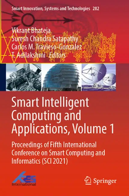 Smart Intelligent Computing and Applications, Volume 1: Proceedings of Fifth International Conference on Smart Computing and Informatics (Sci 2021) by Vikrant Bhateja