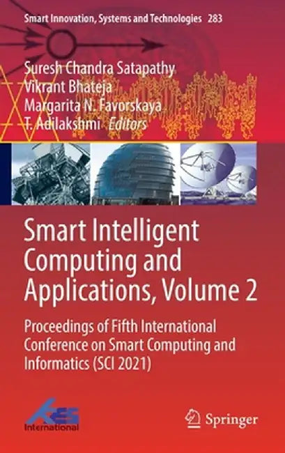 Smart Intelligent Computing and Applications, Volume 2: Proceedings of Fifth International Conference on Smart Computing and Informatics (Sci 2021) by Suresh Chandra Satapathy