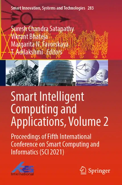Smart Intelligent Computing and Applications, Volume 2: Proceedings of Fifth International Conference on Smart Computing and Informatics (Sci 2021) by Suresh Chandra Satapathy