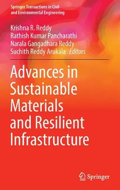 Advances in Sustainable Materials and Resilient Infrastructure by Krishna R. Reddy
