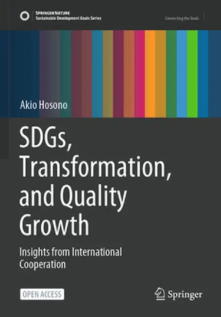 Sdgs, Transformation, and Quality Growth: Insights from International Cooperation by Akio Hosono