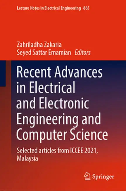 Recent Advances in Electrical and Electronic Engineering and Computer Science: Selected Articles from Iccee 2021, Malaysia by Zahriladha Zakaria