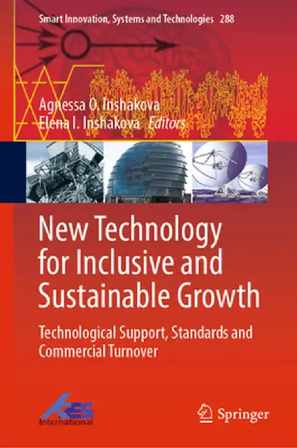 New Technology for Inclusive and Sustainable Growth: Technological Support, Standards and Commercial Turnover by Agnessa O. Inshakova