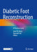 Diabetic Foot Reconstruction: A Practical Guide by Joon Pio Hong