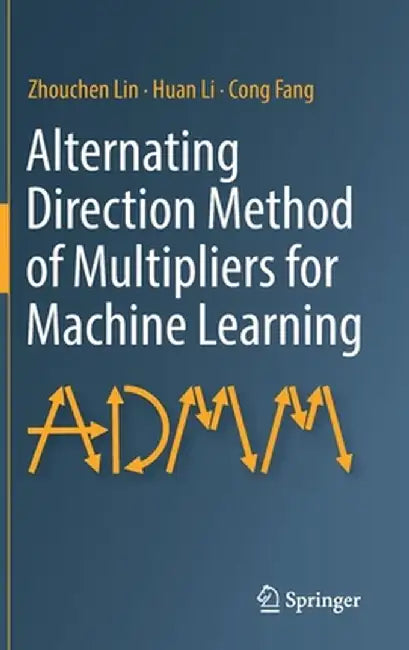Alternating Direction Method of Multipliers for Machine Learning by Zhouchen Lin
