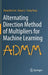 Alternating Direction Method of Multipliers for Machine Learning by Zhouchen Lin