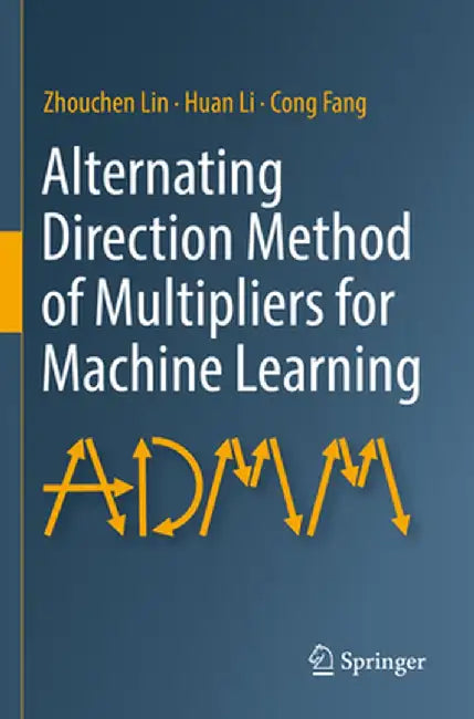 Alternating Direction Method of Multipliers for Machine Learning by Zhouchen Lin