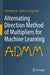 Alternating Direction Method of Multipliers for Machine Learning by Zhouchen Lin