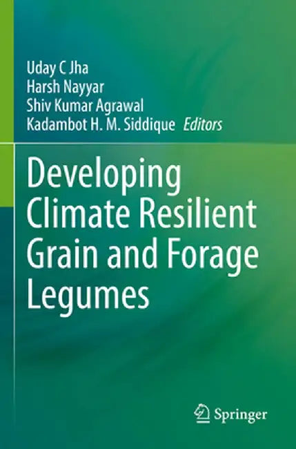 Developing Climate Resilient Grain and Forage Legumes by Uday C. Jha