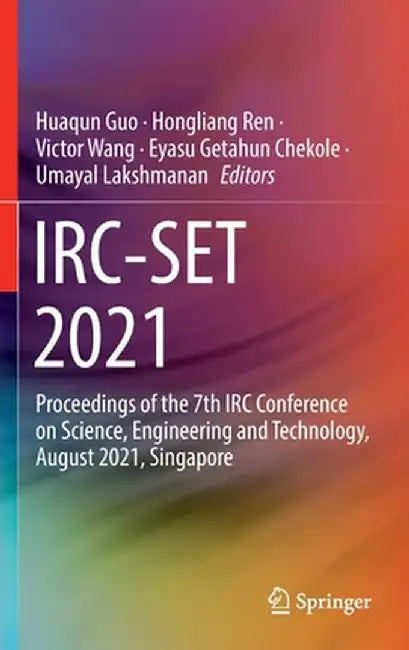 Irc-Set 2021: Proceedings of the 7th IRC Conference on Science, Engineering and Technology, August 2021, Singapore by Huaqun Guo