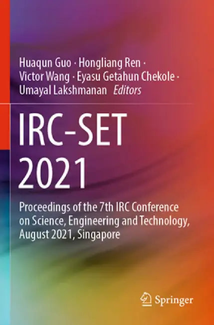 Irc-Set 2021: Proceedings of the 7th IRC Conference on Science, Engineering and Technology, August 2021, Singapore by Huaqun Guo