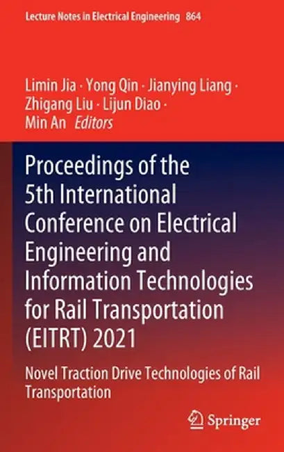 Proceedings of the 5th International Conference on Electrical Engineering and Information Technologies for Rail Transportation (Eitrt) 2021: Novel Tra by Limin Jia