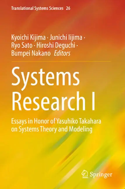 Systems Research I: Essays in Honor of Yasuhiko Takahara on Systems Theory and Modeling by Kyoichi Kijima